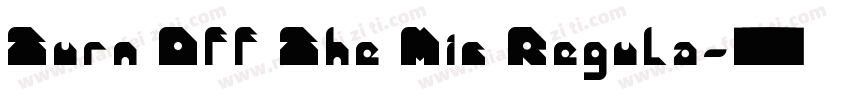 Turn Off The Mic Regula字体转换